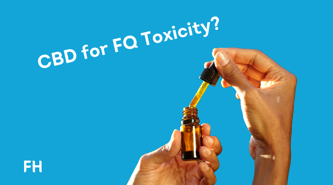 Can CBD Provide Relief from the Symptoms of Fluoroquinolone Toxicity?