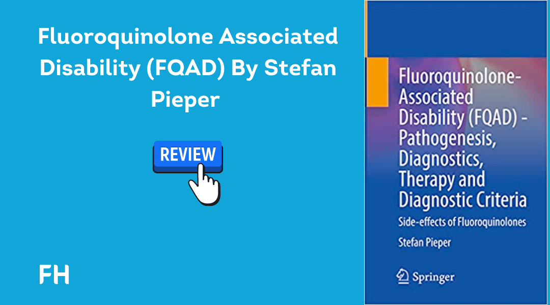 Fluoroquinolone Associated Disability (FQAD) By Stefan Pieper