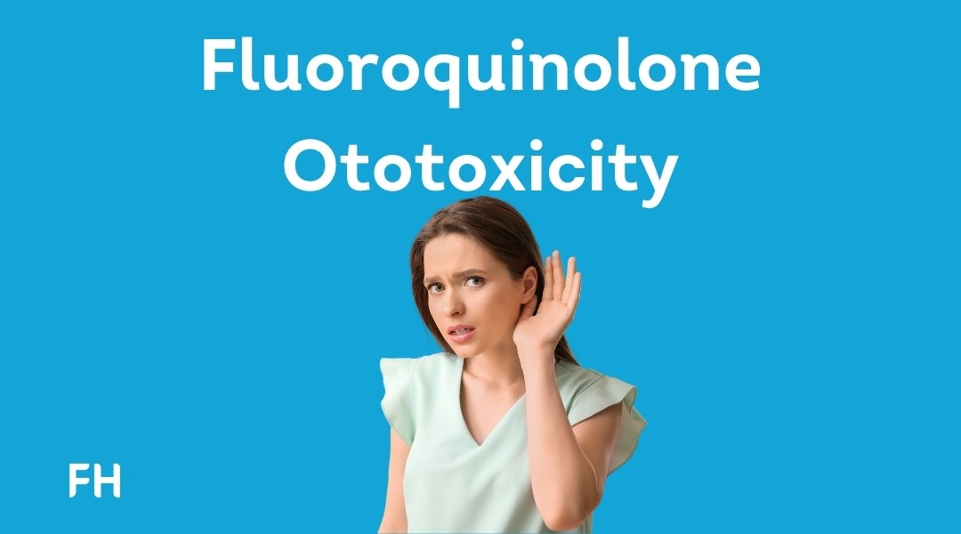 Fluoroquinolone Ototoxicity